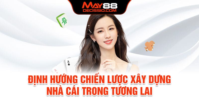 Định hướng chiến lược xây dựng nhà cái trong tương lai