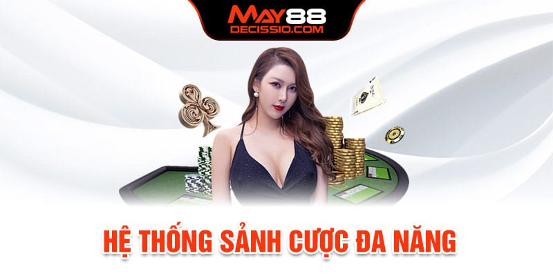 Hệ thống sảnh cược đa năng chất lượng cao