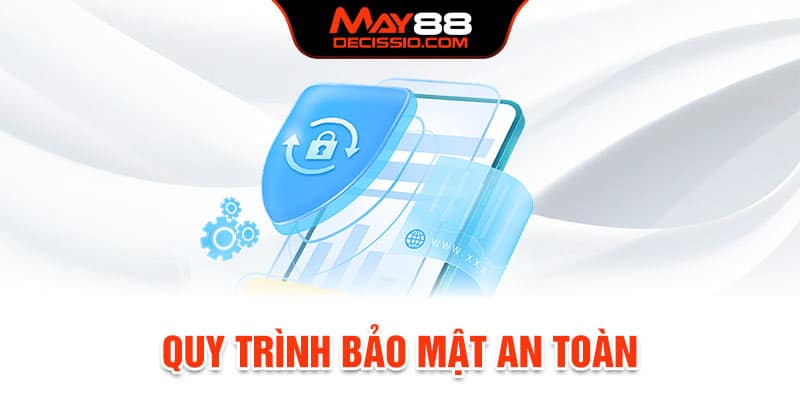 Quy trình bảo mật an toàn