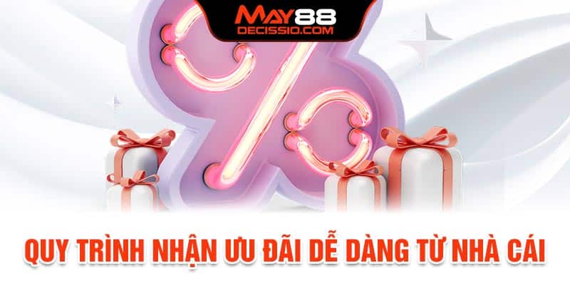 Quy trình nhận ưu đãi dễ dàng từ nhà cái