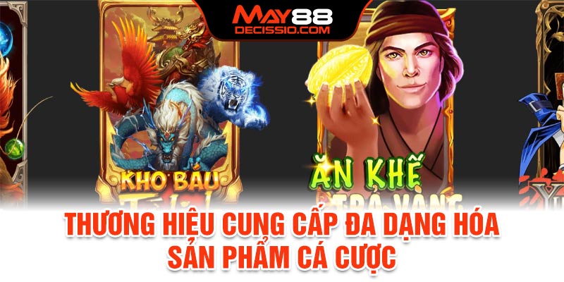 Thương hiệu cung cấp đa dạng hóa sản phẩm cá cược