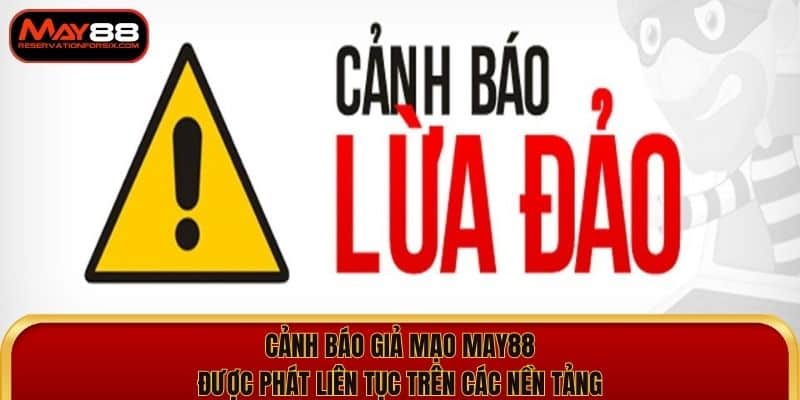 Cảnh báo giả mạo May88 đảm bảo an toàn cho người chơi