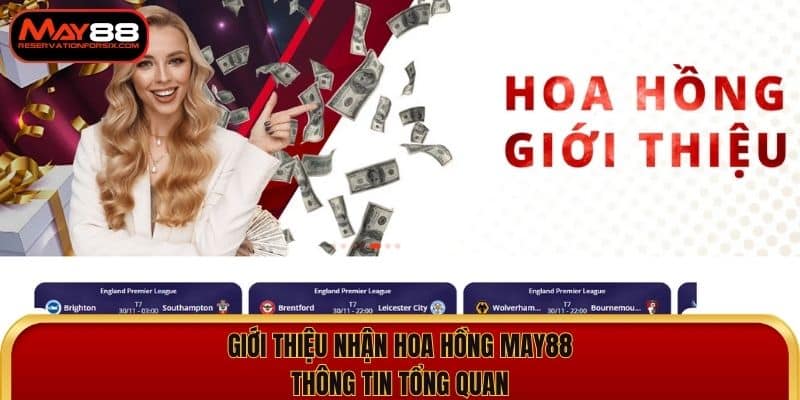 Tổng quan về chương trình giới thiệu nhận hoa hồng May88